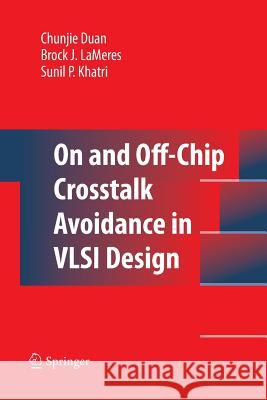 On and Off-Chip CrossTalk Avoidance in VLSI Design Duan, Chunjie 9781489983275 Springer - książka