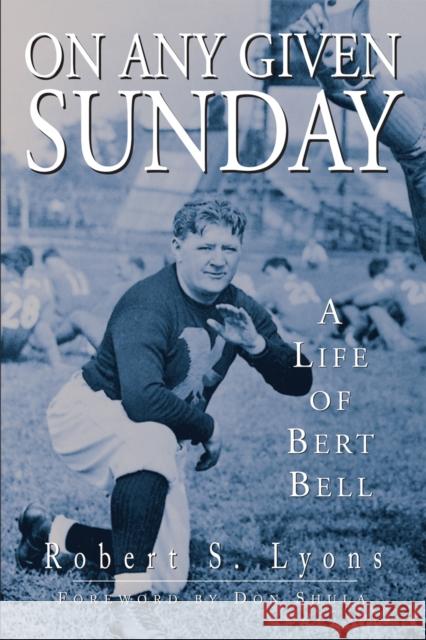 On Any Given Sunday: A Life of Bert Bell Lyons, Robert 9781592137312 Temple University Press - książka