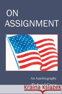 On Assignment: A Memoir Richard F. Cross 9781975916800 Createspace Independent Publishing Platform - książka