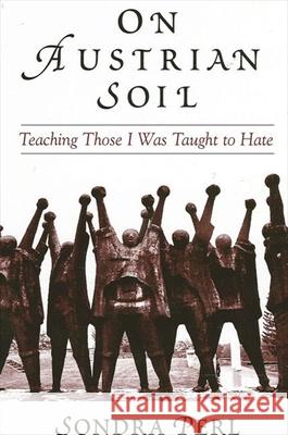 On Austrian Soil: Teaching Those I Was Taught to Hate Sondra Perl 9780791463901 State University of New York Press - książka