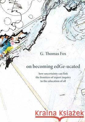 on becoming edGe-ucated G. Thomas Fox 9789935468314 Sigvaldi Books - książka