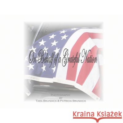 On Behalf of a Grateful Nation Tara Brundick, Patricia Brundick 9780615152448 Tara Brundick - książka