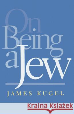 On Being a Jew James L. Kugel 9780801859434 Johns Hopkins University Press - książka