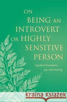 On Being an Introvert or Highly Sensitive Person: A Guide to Boundaries, Joy, and Meaning Ilse Sand 9781785924859 Jessica Kingsley Publishers - książka