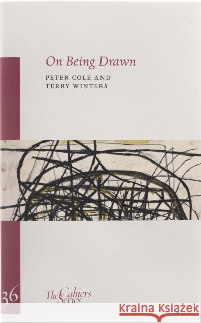 On Being Drawn Peter Cole, Terry Winters 9781909631359 Sylph Editions - książka