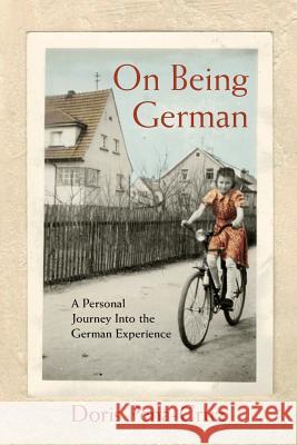 On Being German: A Personal Journey Into the German Experience Doris Pena-Cruz 9780692118351 Creative Harvest - książka