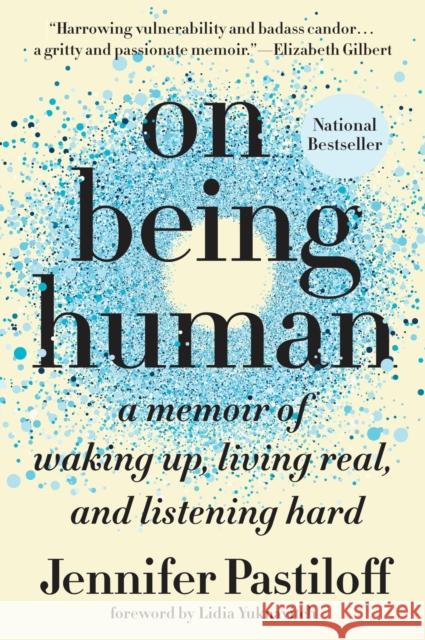 On Being Human: A Memoir of Waking Up, Living Real, and Listening Hard Jennifer Pastiloff Lidia Yuknavitch 9781524743581 Dutton Books - książka