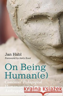 On Being Human(e) Jan Habl Jerry Root 9781532600562 Pickwick Publications - książka
