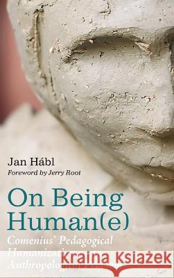 On Being Human(e) Jan Hábl, Jerry Root 9781532600586 Pickwick Publications - książka