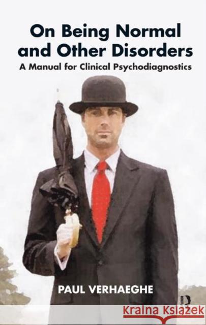 On Being Normal and Other Disorders: A Manual for Clinical Psychodiagnostics Verhaeghe, Paul 9780367325732 Taylor and Francis - książka