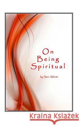 On Being Spiritual Stan Abbott 9780915545155 Stanley R Abbott - książka