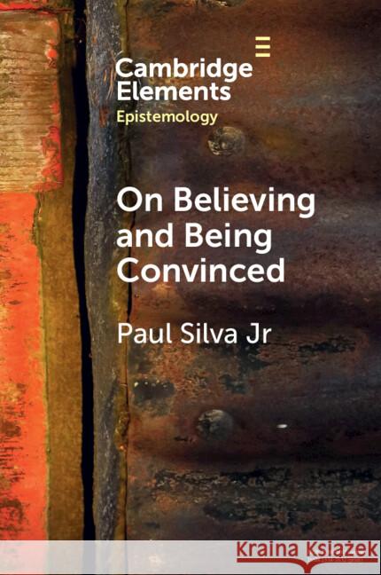 On Believing and Being Convinced Paul (University of Cologne) Silva Jr. 9781009524155 Cambridge University Press - książka
