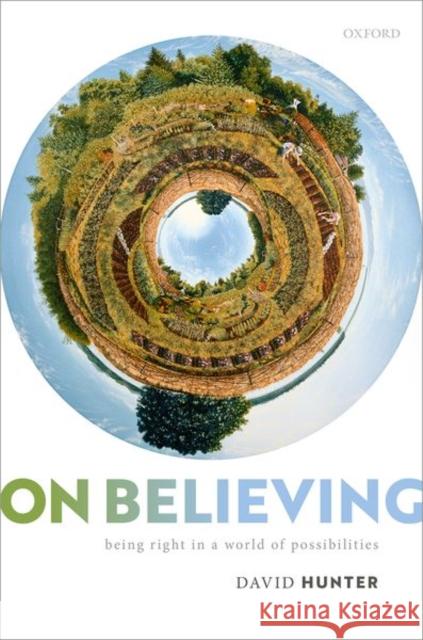 On Believing: Being Right in a World of Possibilities Hunter, David 9780192859549 Oxford University Press - książka