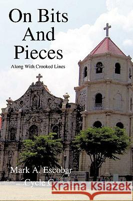 On Bits And Pieces: Along With Crooked Lines Escobar, Mark A. 9781438919324 Authorhouse - książka