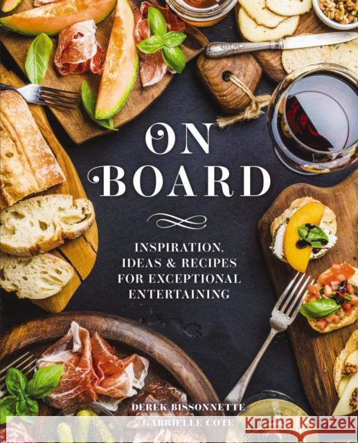 On Board: Inspiration, Ideas and   Recipes for Exceptional Entertaining Gabrielle Cote 9781646431717 HarperCollins Focus - książka