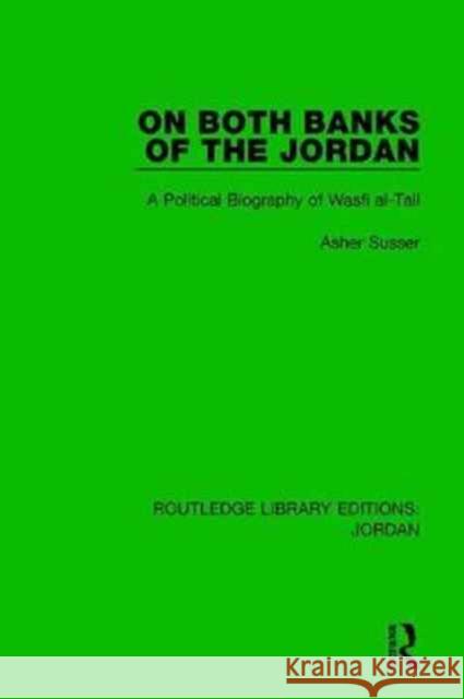 On Both Banks of the Jordan: A Political Biography of Wasfi Al-Tall Asher Susser 9781138634671 Taylor and Francis - książka