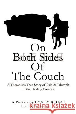 On Both Sides of the Couch: A Therapist's True Story of Pain and Triumph in the Healing Process Precious Jewel 9780759606470 Authorhouse - książka