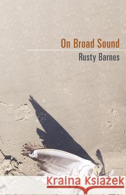 On Broad Sound Rusty Barnes 9780692805930 Nixes Mate Books - książka