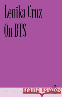 On Bts: Pop Music, Fandom, Sincerity Lenika Cruz 9781638930648 Atlantic Editions - książka