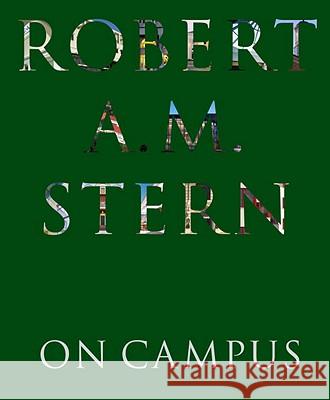 On Campus: Architecture, Identity, and Community Robert A. M. Stern 9781580932837 Monacelli Press - książka