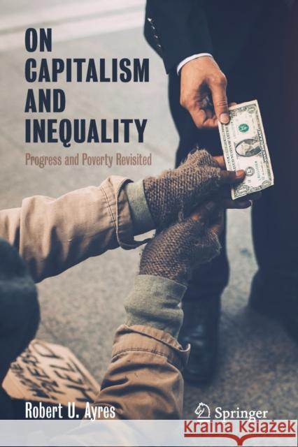 On Capitalism and Inequality: Progress and Poverty Revisited Robert U. Ayres 9783030396534 Springer - książka