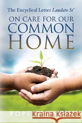 On Care for Our Common Home: The Encyclical Letter Laudato Si' Pope Francis 9780809149803 Paulist Press - książka