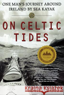 On Celtic Tides: One Man's Journey Around Ireland by Sea Kayak Duff, Chris 9780312263683 St. Martin's Press - książka