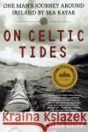 On Celtic Tides: One Man's Journey Around Ireland by Sea Kayak Duff, Chris 9780312263683 St. Martin's Press