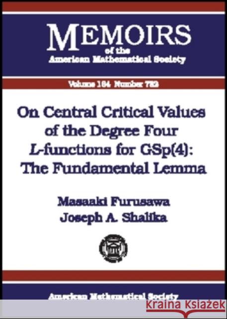 On Central Critical Values of the Degree Four L-Functions for GSp(4) : The Fundamental Lemma Masaaki Furusawa Joseph A. Shalika 9780821833285 AMERICAN MATHEMATICAL SOCIETY - książka