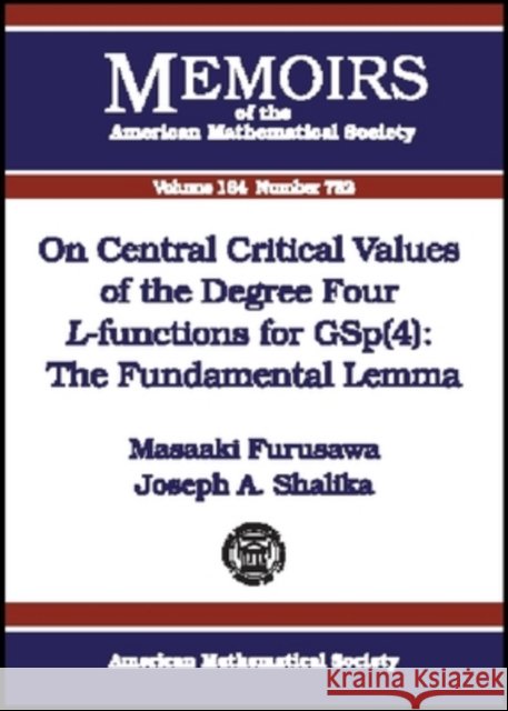 On Central Critical Values of the Degree Four L-Functions for GSp(4) : The Fundamental Lemma Masaaki Furusawa Joseph A. Shalika 9780821833285 AMERICAN MATHEMATICAL SOCIETY - książka