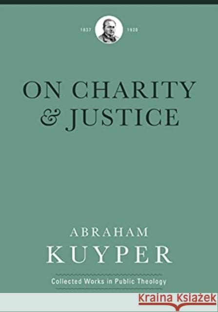 On Charity and Justice Abraham Kuyper 9781577996736 Lexham Press - książka