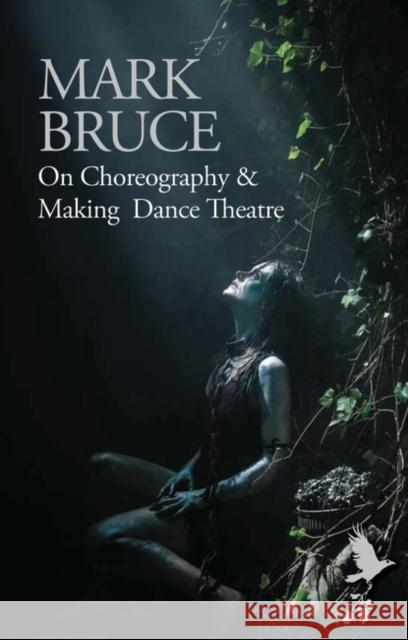 On Choreography and Making Dance Theatre  9781783197774 Oberon Books - książka