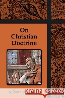 On Christian Doctrine Augustine                                Philip Schaff J. Shaw 9781964170749 Henderson Publishing - książka