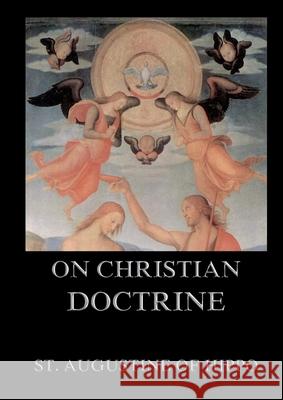 On Christian Doctrine: Biographically Annotated Edition St Augustine of Hippo 9783988687012 Jazzybee Verlag - książka