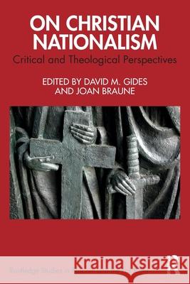 On Christian Nationalism: Critical and Theological Perspectives David M. Gides Joan Braune 9781032805665 Routledge - książka