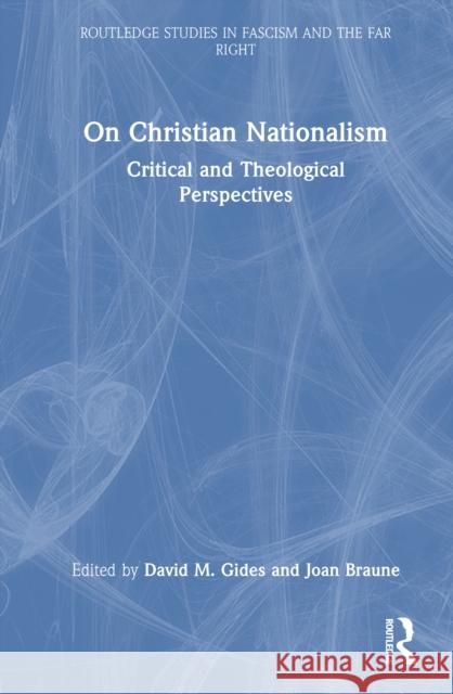 On Christian Nationalism: Critical and Theological Perspectives David M. Gides Joan Braune 9781032805887 Routledge - książka