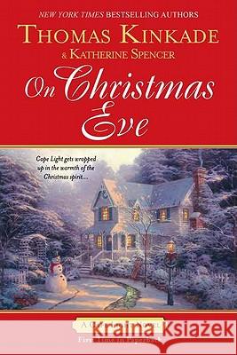 On Christmas Eve: A Cape Light Novel Thomas Kinkade Katherine Spencer 9780425243268 Berkley Publishing Group - książka