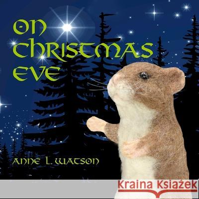 On Christmas Eve: A Coco Mouse Tale Anne L. Watson Anne L. Watson 9781620355992 Skyhook Press - książka
