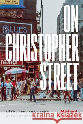 On Christopher Street: Life, Sex, and Death After Stonewall Denneny, Michael 9780226824635 The University of Chicago Press - książka