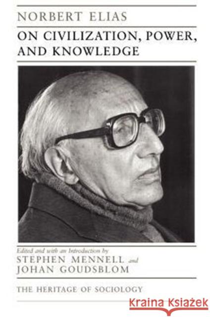 On Civilization, Power, and Knowledge: Selected Writingsvolume 1998 Elias, Norbert 9780226204321 University of Chicago Press - książka