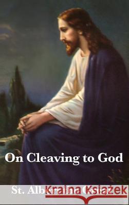 On Cleaving to God St Albert the Great 9781515430506 Wilder Publications - książka
