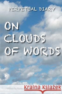 On Clouds of Words: A Perpetual Diary Karen Ette Alison Mott Mel Plehov 9781502733092 Createspace - książka