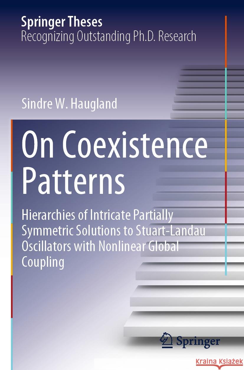 On Coexistence Patterns: Hierarchies of Intricate Partially Symmetric Solutions to Stuart-Landau Oscillators with Nonlinear Global Coupling Sindre W. Haugland 9783031215001 Springer - książka