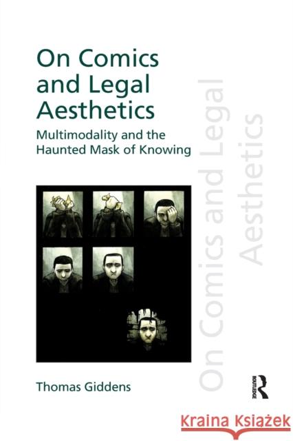 On Comics and Legal Aesthetics: Multimodality and the Haunted Mask of Knowing Thomas Giddens 9780367404475 Routledge - książka