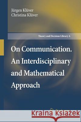 On Communication. an Interdisciplinary and Mathematical Approach Klüver, Jürgen 9789400787049 Springer - książka