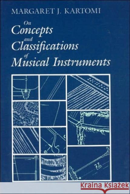 On Concepts and Classifications of Musical Instruments Margaret J. Kartomi Stephen Blum 9780226425498 University of Chicago Press - książka