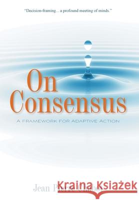 On Consensus: A Framework for Adaptive Action Jean Pierre Chabot 9781039134683 FriesenPress - książka