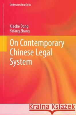 On Contemporary Chinese Legal System Dong, Xiaobo, Zhang, Yafang 9789819925049 Springer Nature Singapore - książka