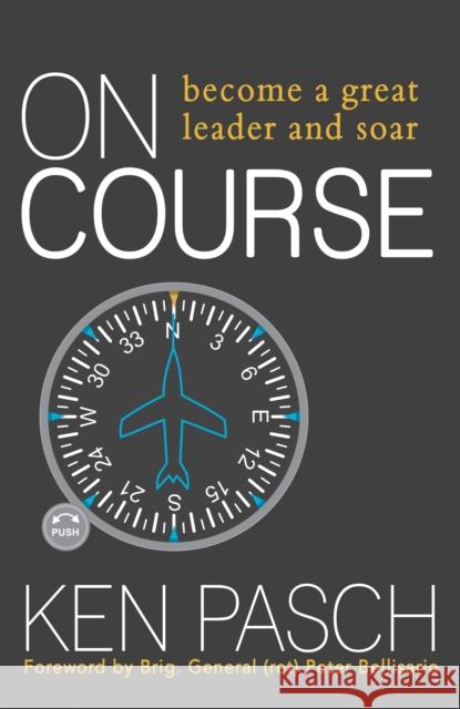 On Course: Become a Great Leader & Soar! Ken Pasch 9781683505136 Morgan James Publishing - książka