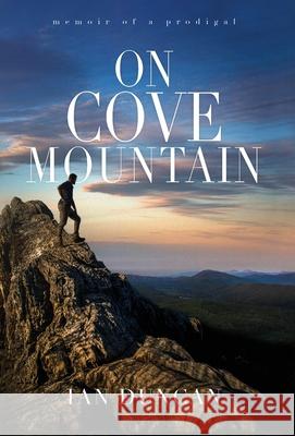 On Cove Mountain: Memoir Of A Prodigal Ian Duncan 9781734282276 Hammerdown - książka